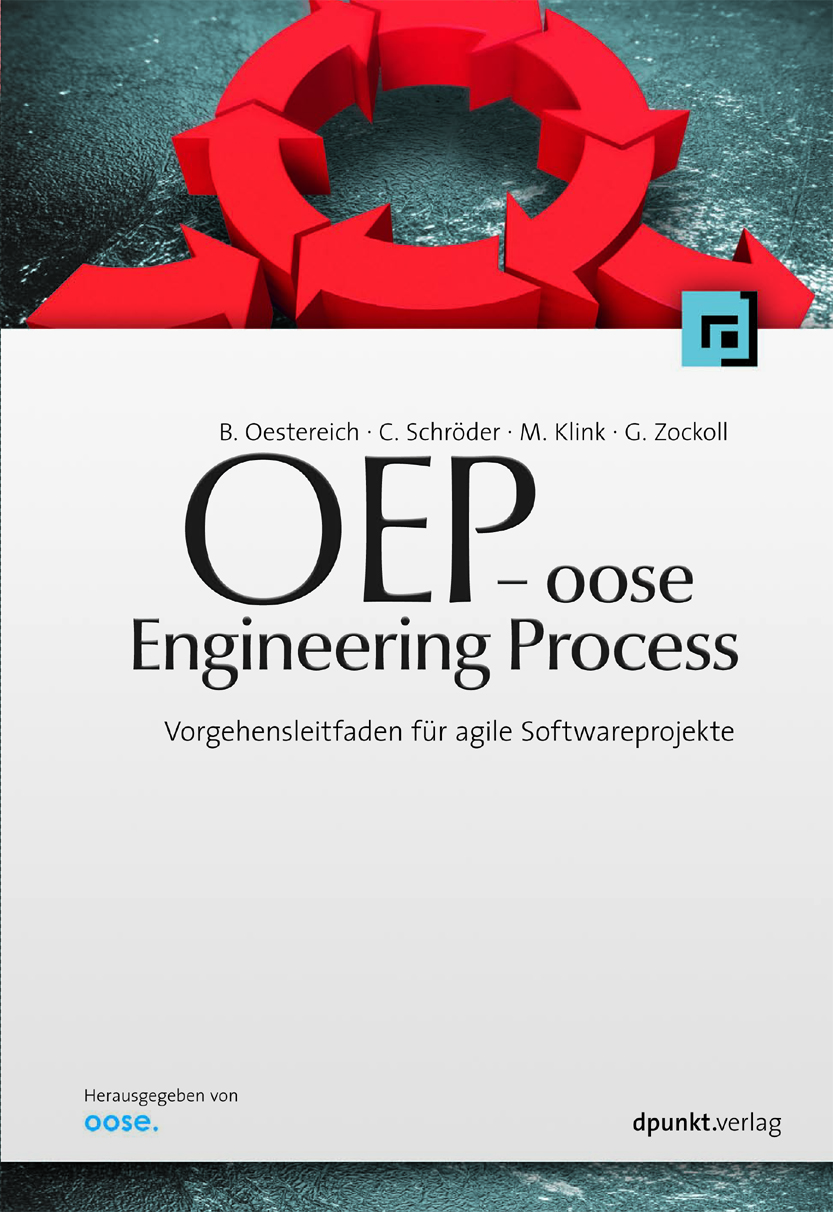 OEP – Oose Engineering Process: Vorgehensleitfaden Für Agile Softwareprojekte