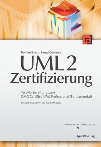 UML 2 – Zertifizierung: Test-Vorbereitung Zum OMG Certified UML Professional (Fundamental)